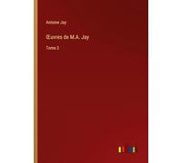 ¿uvres de M.A. Jay: Tome 3