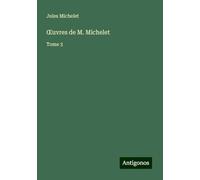¿uvres de M. Michelet: Tome 3