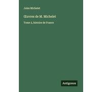 ¿uvres de M. Michelet: Tome 3, histoire de France
