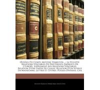 Œuvres Du Comte Antoine Hamilton ...: La Volupté. Relations Véritables De Diff̌érents Endroits De L'europe. Supplément Aus Relations Véritables. ... Mauritanie. Lettres Et Épitres. Poésies Dive