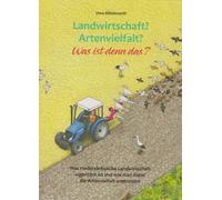 Uwe Klindworth Landwirtschaft? Artenvielfalt? Was ist denn da (Copertina rigida)