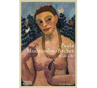 Paula Modersohn-Becker: A Life in Art