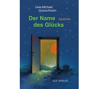 Uwe-Michael Gutzschhahn Manfre Der Name des Glücks: Gedichte (Copertina rigida)