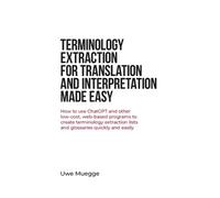 Uwe Muegge Terminology Extraction for Translation and Interpretation (Tascabile)