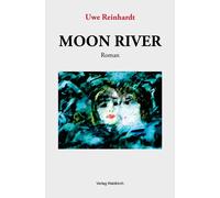 Uwe Reinhardt Moon River: Roman (Tascabile)