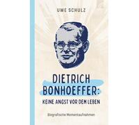 Uwe Schulz Dietrich Bonhoeffer: Keine Angst vor dem Leben: Bi (Copertina rigida)