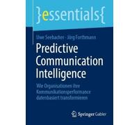 Uwe Seebacher Jörg Forthmann Predictive Communication Intelligence (Tascabile)