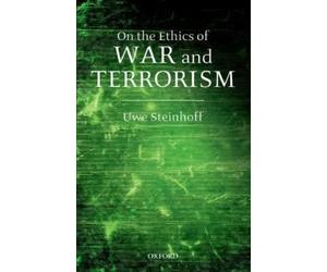 Uwe Steinhoff On the Ethics of War and Terrorism (Copertina rigida)
