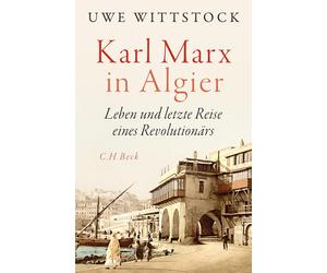 Uwe Wittstock Karl Marx in Algier: Leben und letzte Reise ein (Copertina rigida)