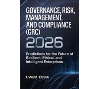 Uwem Essia Governance, Risk Management, and Compliance (Grc) 2026 (Tascabile)