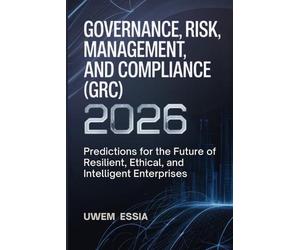 Uwem Essia Governance, Risk Management, and Compliance (Grc) 2026 (Tascabile)
