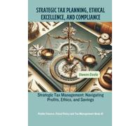 Uwem Essia Strategic Tax Planning, Ethical Excellence, and Complianc (Tascabile)