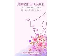 Uwritten Grace: The journey that brought me home