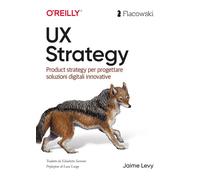 UX STRATEGY. PRODUCT STRATEGY PER PROGETTARE SOLUZIONI DIGITALI INNOVATIVE. EDIZ