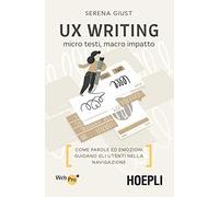 UX Writing. Micro testi, macro impatto. Come parole ed emozioni guidano gli utenti nella navigazione
