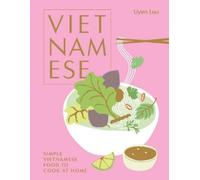Vietnamese: Simple Vietnamese Food to Cook at Home by Uyen, Luu