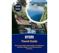 Uyuni Travel Guide: Discover the World’s Largest Salt Flats, From Reflections and Hidden Villages to Local Culture and Starry Adventures.