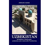 Uzbekistan. Da Bukhara a Samarcanda: architettura, arte e storia sulla Via della Seta. Con Segnalibro