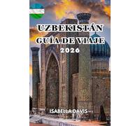 UZBEKISTÁN GUÍA DE VIAJE 2026