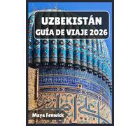 UZBEKISTÁN GUÍA DE VIAJE 2026