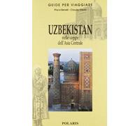 Libri Prisca Benelli / Claudio Deola - Uzbekistan. Nelle Steppe Dell'asia Centra