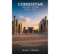 Uzbekistan Travel Guide 2026-2027: Navigate Samarkand, Bukhara, and the Silk Road with a Practical Plan for Every City