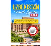 Uzbekistan Travel Guide 2026: Explore Tashkent, Samarkand, and Bukhara with Cultural Insights, Itineraries, and Local Travel Tips
