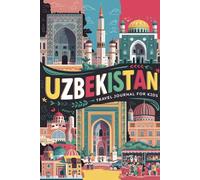 Uzbekistan Travel Journal for Kids: With Prompts to Record Your Big Adventures