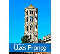 Uzes, France: A Visual Journey Through Stunning Landmarks, Travel and Nature lovers.