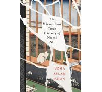 Uzma Aslam Khan The Miraculous True History of Nomi Ali (Copertina rigida)