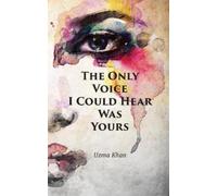 Uzma Khan The Only Voice I Could Hear Was Yours (Tascabile)