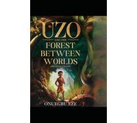 Uzo and the Forest Between Worlds: Who Holds the Ofo?: 2