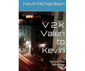 V 2 K Valeri to Kevin: Voice to Skull Technology