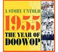 a story untold: 1955 the year of doowop