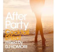 V.A. - AFTER PARTY COOKTAIL EFFECT MIXED BY DJ KOMORI