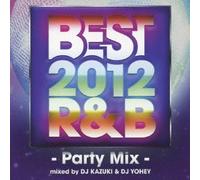 V.A. - BEST 2012 R&B -PARTY MIX- MIXED BY DJ KAZUKI & DJ YOHEY