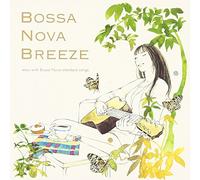 V.A. - BOSSA NOVA BREEZE-RELAX WITH BOSSA NOVA STANDARD SONGS-