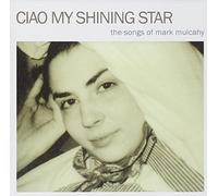 V/A - Ciao My Shining Star: The Songs Of Mark Mulcahy