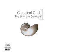 Various Composers Classical Chill - The Ultimate Collection (CD) Album