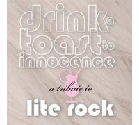 V/A - Drink A Toast To Innocence: A Tribute To Lite Rock