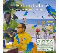 V/A - Felicidade: Tribute To Joao Gilberto