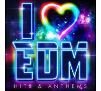 V.A. - I LOVE EDM - HITS & ANTHEMS -