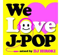 V.A. - I Love J-Pop Mixed By DJ Hirok