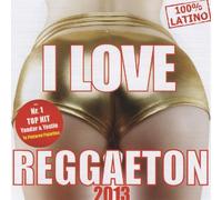 V/A - I LOVE REGGAETON 2013