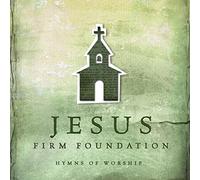 V/A - Jesus Firm Foundation: Hymns Of Worship