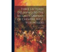 V A King Three Lectures Delivered To The Second Company Of Cheshire (Tascabile)
