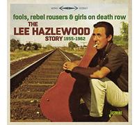 fools, rebel rousers & girls on death row - the lee hazlewood story 1955-62