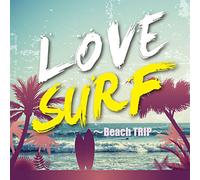 V/A - LOVE SURF -BEACH TRIP-