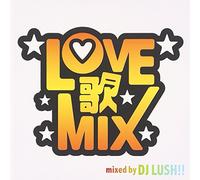 V.A. - Love Uta Mix Mixed By DJ Lush!