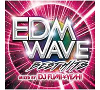 V.A. (Mixed By Dj Fumi Yeah!) - EDM WAVE -BEST HITS - MIXED BY